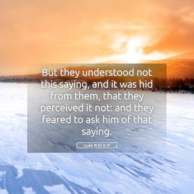 Picture 05 - Luke 9:45 KJV - But they understood not this saying, and it was - Bible Verse Picture