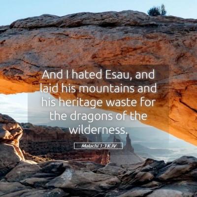 Picture 05 - Malachi 1:3 KJV - And I hated Esau, and laid his mountains and his - Bible Verse Picture