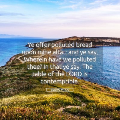 Picture 05 - Malachi 1:7 KJV - Ye offer polluted bread upon mine altar; and ye - Bible Verse Picture
