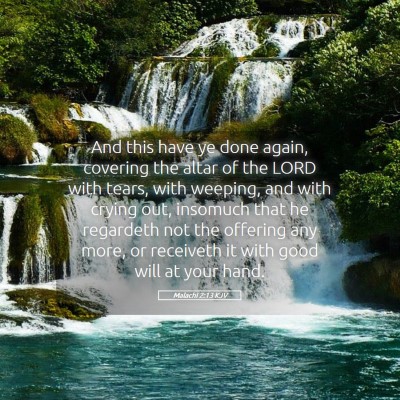 Picture 05 - Malachi 2:13 KJV - And this have ye done again, covering the altar - Bible Verse Picture
