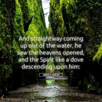 Picture 05 - Mark 1:10 KJV - And straightway coming up out of the water, he - Bible Verse Picture