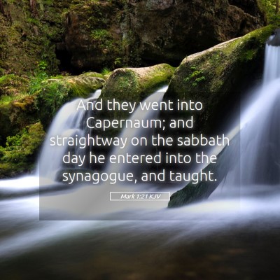 Picture 05 - Mark 1:21 KJV - And they went into Capernaum; and straightway on - Bible Verse Picture