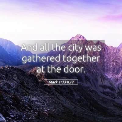 Picture 05 - Mark 1:33 KJV - And all the city was gathered together at the - Bible Verse Picture