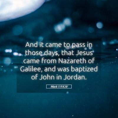 Picture 05 - Mark 1:9 KJV - And it came to pass in those days, that Jesus - Bible Verse Picture