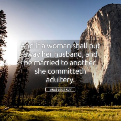 Picture 05 - Mark 10:12 KJV - And if a woman shall put away her husband, and be - Bible Verse Picture