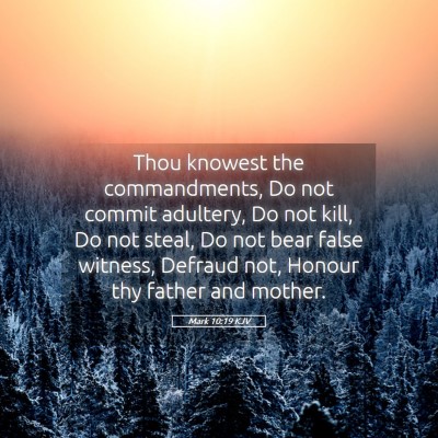 Picture 05 - Mark 10:19 KJV - Thou knowest the commandments, Do not commit - Bible Verse Picture