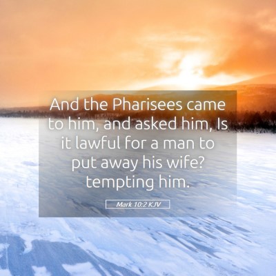 Picture 05 - Mark 10:2 KJV - And the Pharisees came to him, and asked him, Is - Bible Verse Picture