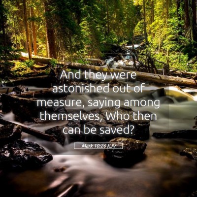 Picture 05 - Mark 10:26 KJV - And they were astonished out of measure, saying - Bible Verse Picture