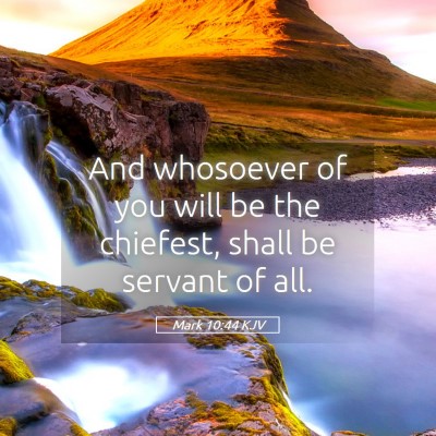Picture 05 - Mark 10:44 KJV - And whosoever of you will be the chiefest, shall - Bible Verse Picture