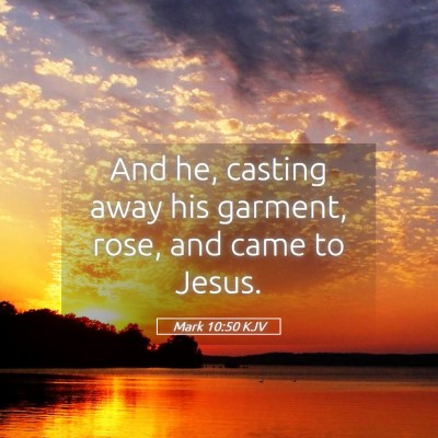 Picture 05 - Mark 10:50 KJV - And he, casting away his garment, rose, and came - Bible Verse Picture