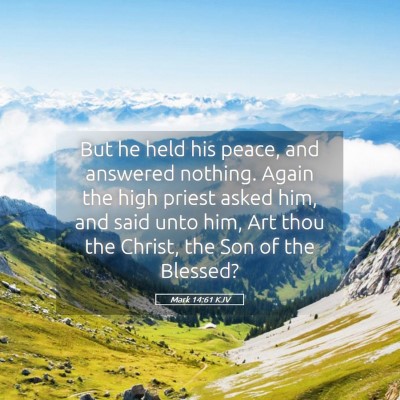 Picture 05 - Mark 14:61 KJV - But he held his peace, and answered nothing. - Bible Verse Picture