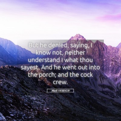 Picture 05 - Mark 14:68 KJV - But he denied, saying, I know not, neither - Bible Verse Picture