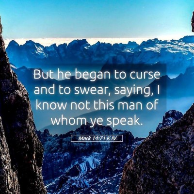 Picture 05 - Mark 14:71 KJV - But he began to curse and to swear, saying, I - Bible Verse Picture