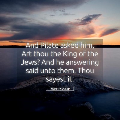 Picture 05 - Mark 15:2 KJV - And Pilate asked him, Art thou the King of the - Bible Verse Picture