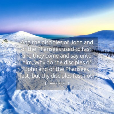 Picture 05 - Mark 2:18 KJV - And the disciples of John and of the Pharisees - Bible Verse Picture