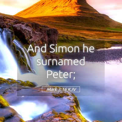 Picture 05 - Mark 3:16 KJV - And Simon he surnamed - Bible Verse Picture
