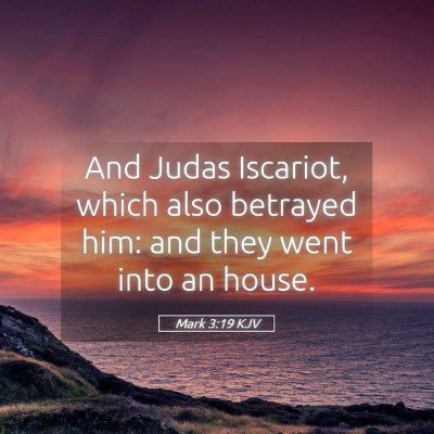 Picture 05 - Mark 3:19 KJV - And Judas Iscariot, which also betrayed him: and - Bible Verse Picture