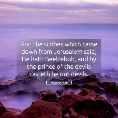 Picture 05 - Mark 3:22 KJV - And the scribes which came down from Jerusalem - Bible Verse Picture
