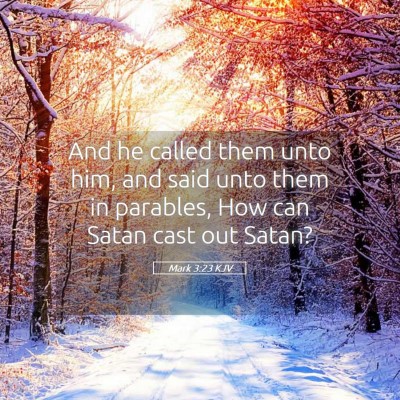 Picture 05 - Mark 3:23 KJV - And he called them unto him, and said unto them - Bible Verse Picture