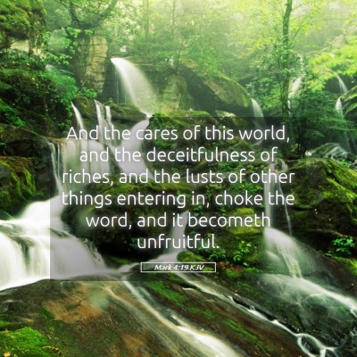 Picture 05 - Mark 4:19 KJV - And the cares of this world, and the - Bible Verse Picture