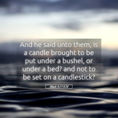 Picture 05 - Mark 4:21 KJV - And he said unto them, Is a candle brought to be - Bible Verse Picture