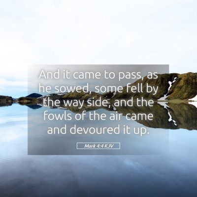Picture 05 - Mark 4:4 KJV - And it came to pass, as he sowed, some fell by - Bible Verse Picture