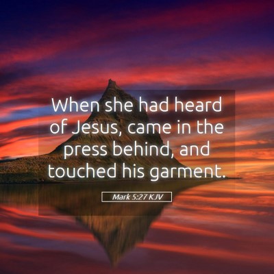 Picture 05 - Mark 5:27 KJV - When she had heard of Jesus, came in the press - Bible Verse Picture