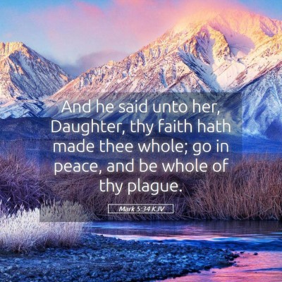 Picture 05 - Mark 5:34 KJV - And he said unto her, Daughter, thy faith hath - Bible Verse Picture