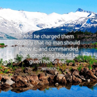 Picture 05 - Mark 5:43 KJV - And he charged them straitly that no man should - Bible Verse Picture