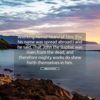 Picture 05 - Mark 6:14 KJV - And king Herod heard of him; (for his name was - Bible Verse Picture