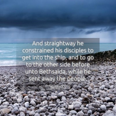 Picture 05 - Mark 6:45 KJV - And straightway he constrained his disciples to - Bible Verse Picture