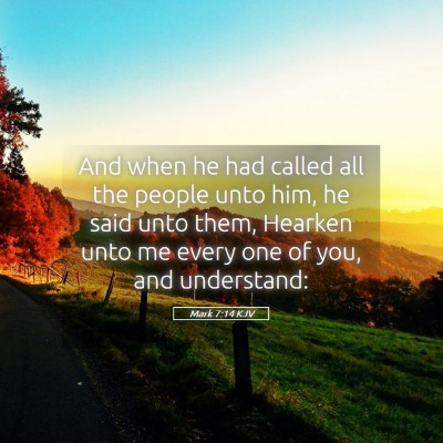 Picture 05 - Mark 7:14 KJV - And when he had called all the people unto him, - Bible Verse Picture