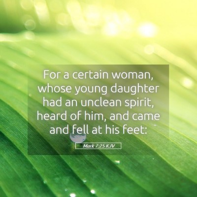 Picture 05 - Mark 7:25 KJV - For a certain woman, whose young daughter had an - Bible Verse Picture