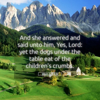 Picture 05 - Mark 7:28 KJV - And she answered and said unto him, Yes, Lord: - Bible Verse Picture