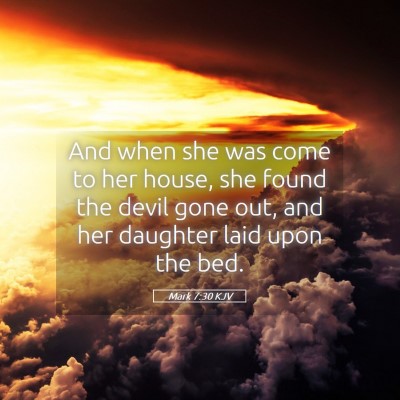 Picture 05 - Mark 7:30 KJV - And when she was come to her house, she found the - Bible Verse Picture