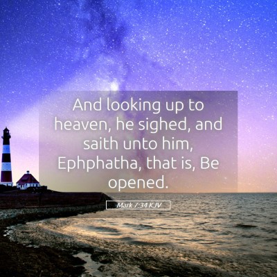 Picture 05 - Mark 7:34 KJV - And looking up to heaven, he sighed, and saith - Bible Verse Picture