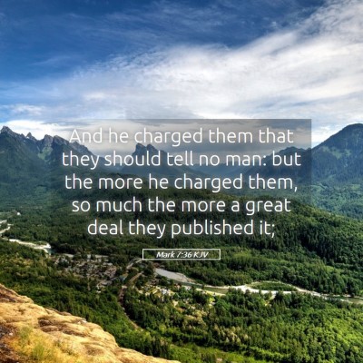 Picture 05 - Mark 7:36 KJV - And he charged them that they should tell no man: - Bible Verse Picture
