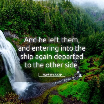 Picture 05 - Mark 8:13 KJV - And he left them, and entering into the ship - Bible Verse Picture
