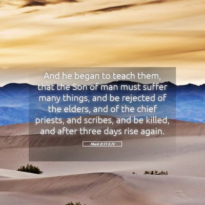 Picture 05 - Mark 8:31 KJV - And he began to teach them, that the Son of man - Bible Verse Picture
