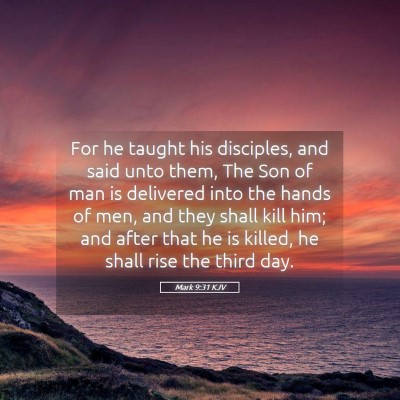 Picture 05 - Mark 9:31 KJV - For he taught his disciples, and said unto them, - Bible Verse Picture
