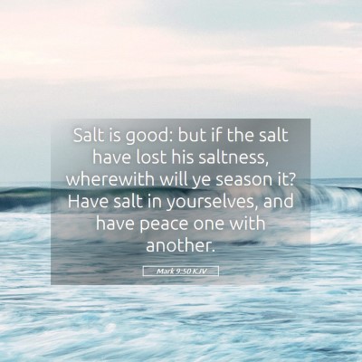 Picture 05 - Mark 9:50 KJV - Salt is good: but if the salt have lost his - Bible Verse Picture