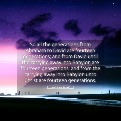 Picture 05 - Matthew 1:17 KJV - So all the generations from Abraham to David are - Bible Verse Picture