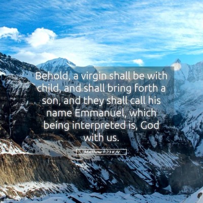 Picture 05 - Matthew 1:23 KJV - Behold, a virgin shall be with child, and shall - Bible Verse Picture