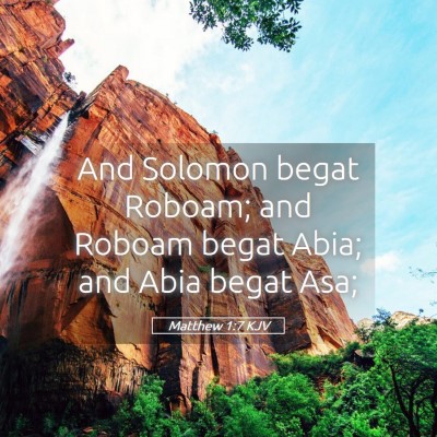 Picture 05 - Matthew 1:7 KJV - And Solomon begat Roboam; and Roboam begat Abia; - Bible Verse Picture