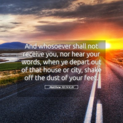 Picture 05 - Matthew 10:14 KJV - And whosoever shall not receive you, nor hear - Bible Verse Picture