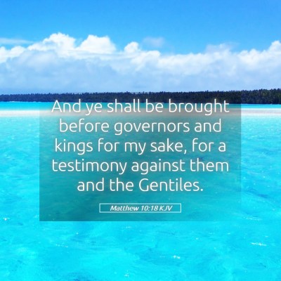 Picture 05 - Matthew 10:18 KJV - And ye shall be brought before governors and - Bible Verse Picture