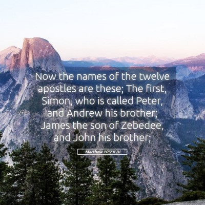 Picture 05 - Matthew 10:2 KJV - Now the names of the twelve apostles are these; - Bible Verse Picture