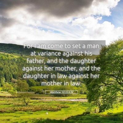 Picture 05 - Matthew 10:35 KJV - For I am come to set a man at variance against - Bible Verse Picture