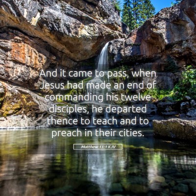 Picture 05 - Matthew 11:1 KJV - And it came to pass, when Jesus had made an end - Bible Verse Picture