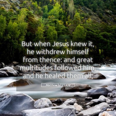 Picture 05 - Matthew 12:15 KJV - But when Jesus knew it, he withdrew himself from - Bible Verse Picture